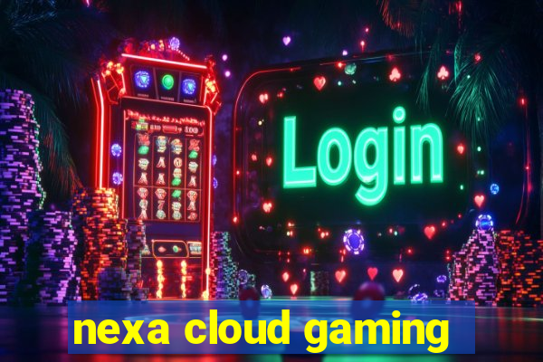 nexa cloud gaming